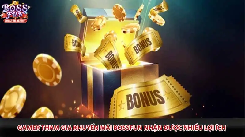 Gamer tham gia khuyến mãi Bossfun nhận được nhiều lợi ích