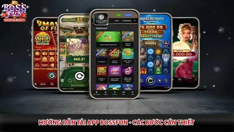 Hướng dẫn tải app Bossfun - Các bước cần thiết