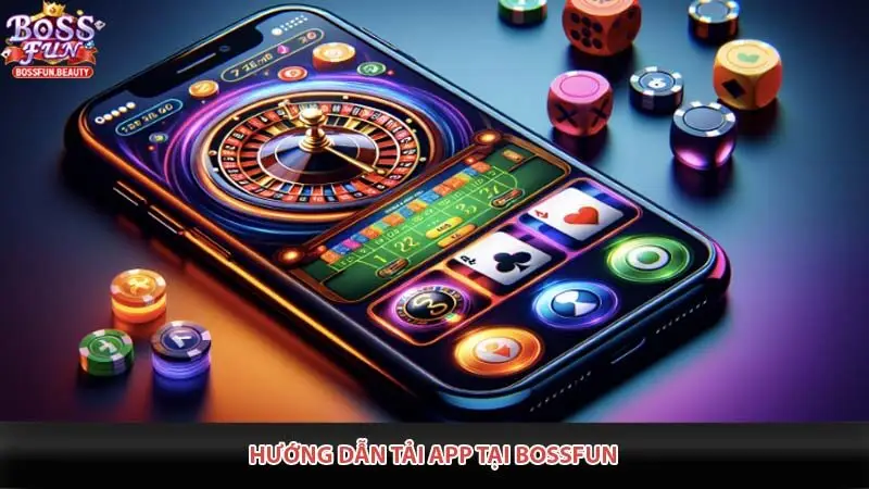 Hướng Dẫn Tải App Tại Bossfun
