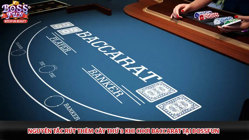 Nguyên tắc rút thêm cây thứ 3 khi chơi baccarat tại Bossfun