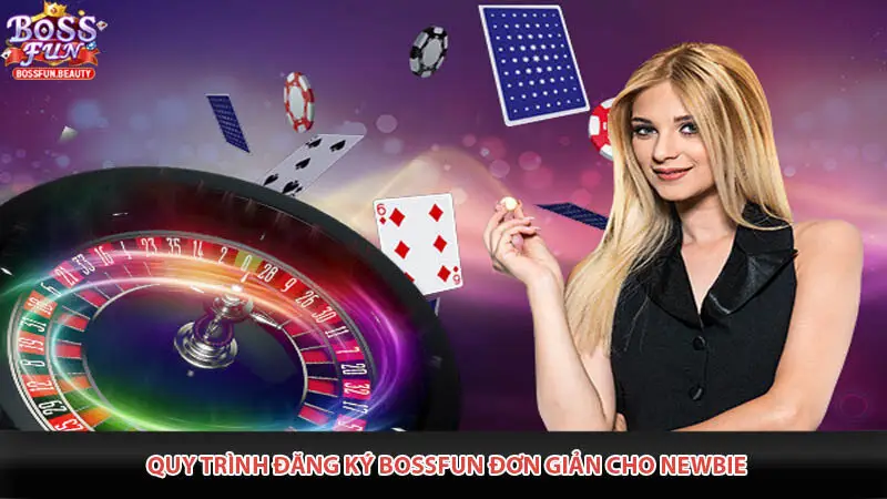 Quy trình đăng ký Bossfun đơn giản cho newbie