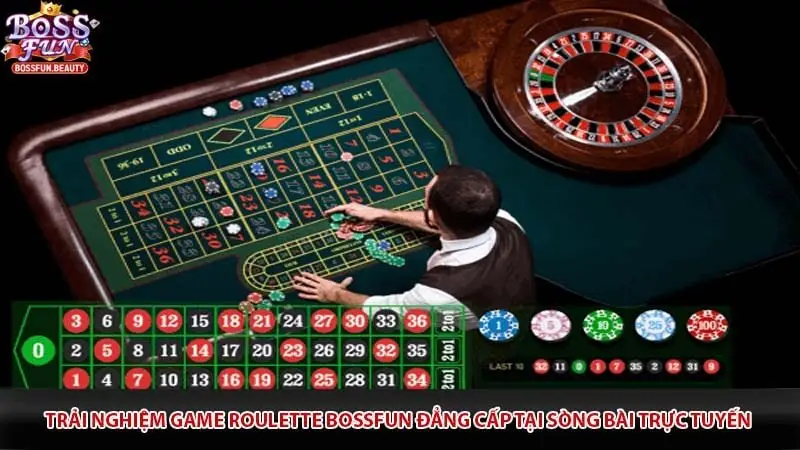 Trải nghiệm game Roulette Bossfun đẳng cấp tại sòng bài trực tuyến