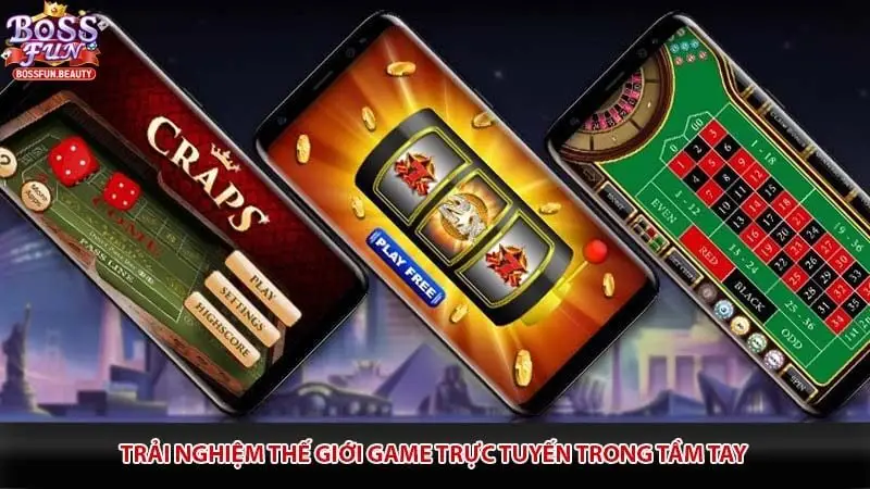 Trải nghiệm thế giới game trực tuyến trong tầm tay